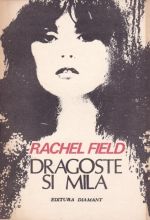 Dragoste si mila - Rachel Field